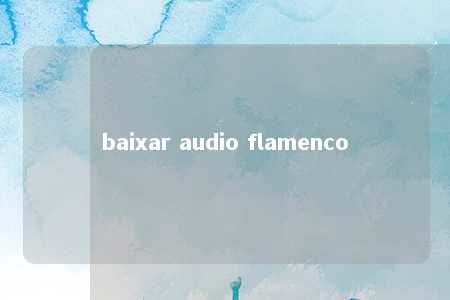 baixar audio flamenco