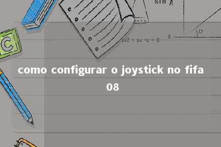 como configurar o joystick no fifa 08