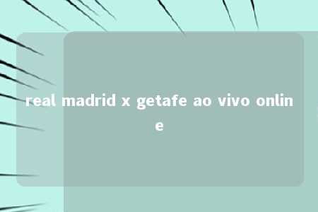 real madrid x getafe ao vivo online