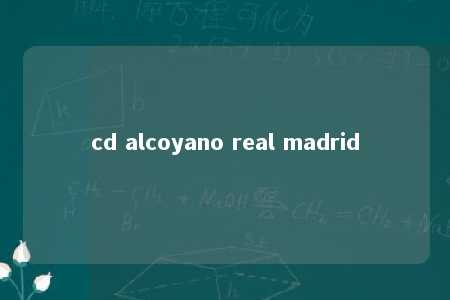 cd alcoyano real madrid