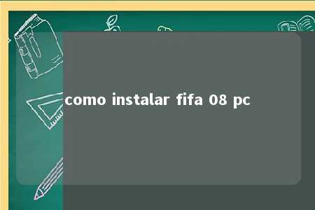 como instalar fifa 08 pc