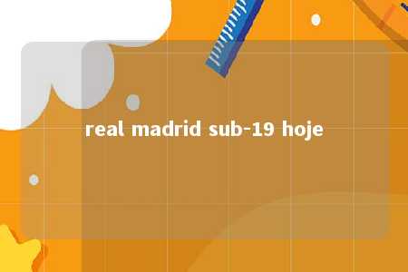 real madrid sub-19 hoje