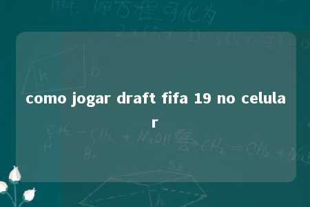 como jogar draft fifa 19 no celular