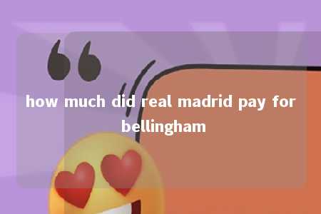 how much did real madrid pay for bellingham