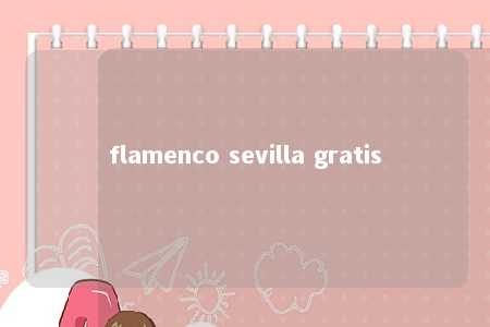 flamenco sevilla gratis