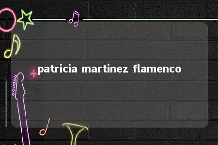 patricia martinez flamenco