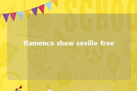 flamenco show seville free