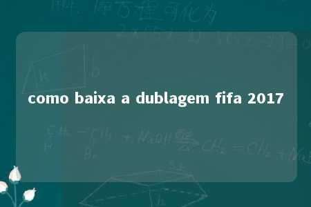 como baixa a dublagem fifa 2017