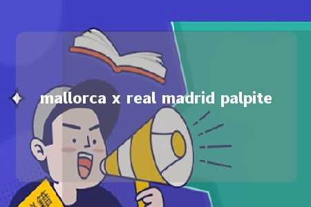 mallorca x real madrid palpite