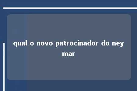 qual o novo patrocinador do neymar