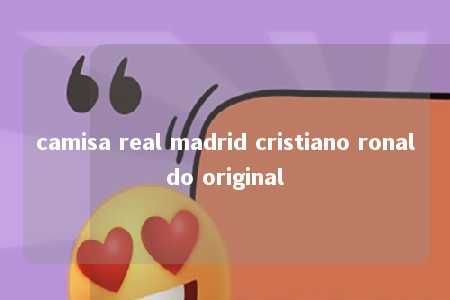 camisa real madrid cristiano ronaldo original