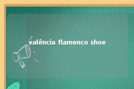 valência flamenco shoe