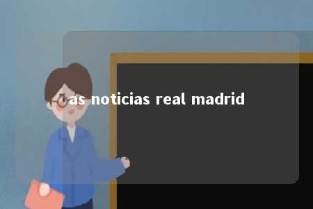 as noticias real madrid