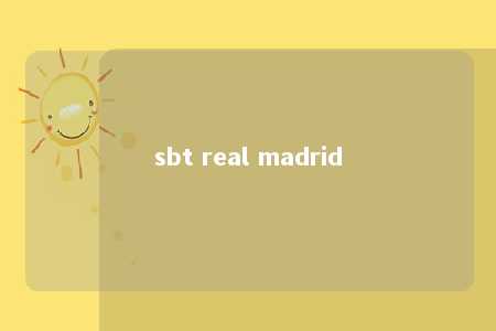 sbt real madrid