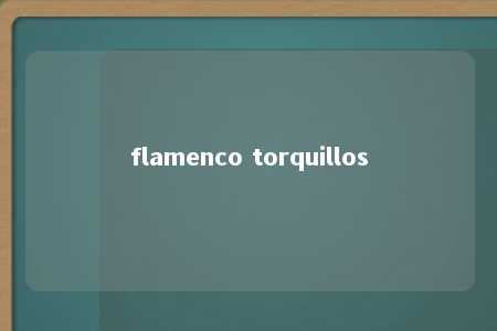 flamenco torquillos