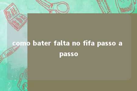 como bater falta no fifa passo a passo