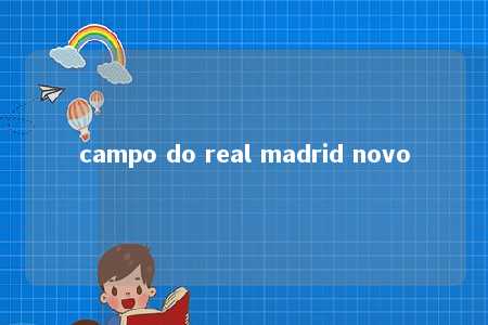 campo do real madrid novo