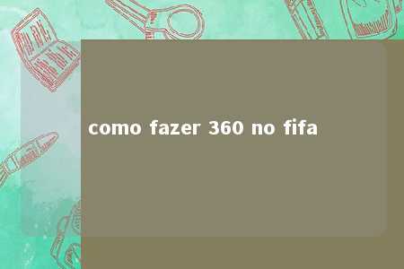 como fazer 360 no fifa