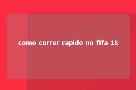 como correr rapido no fifa 18