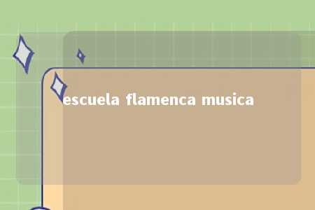 escuela flamenca musica