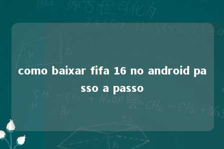 como baixar fifa 16 no android passo a passo