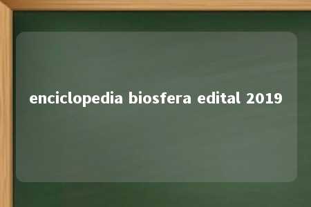 enciclopedia biosfera edital 2019