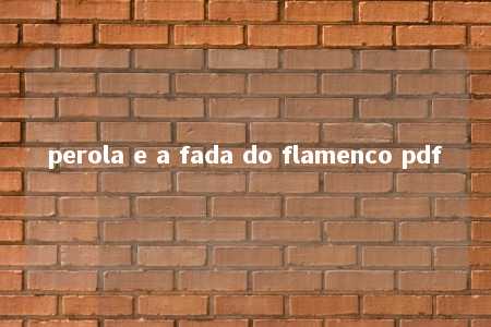 perola e a fada do flamenco pdf