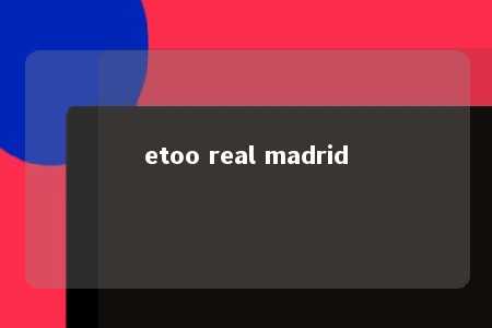 etoo real madrid