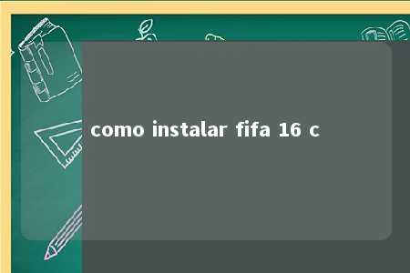 como instalar fifa 16 c