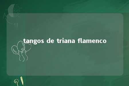 tangos de triana flamenco