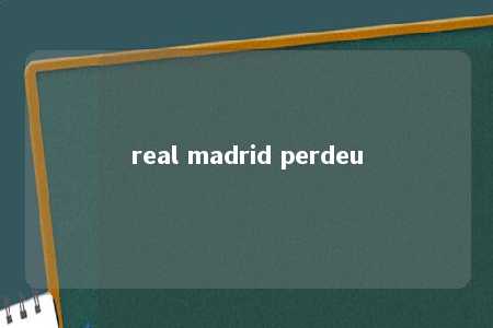 real madrid perdeu