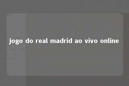 jogo do real madrid ao vivo online