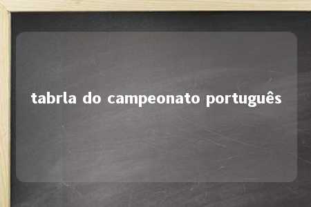 tabrla do campeonato português