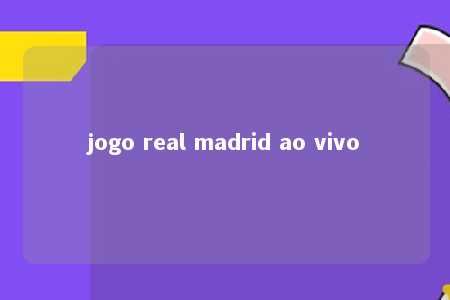 jogo real madrid ao vivo