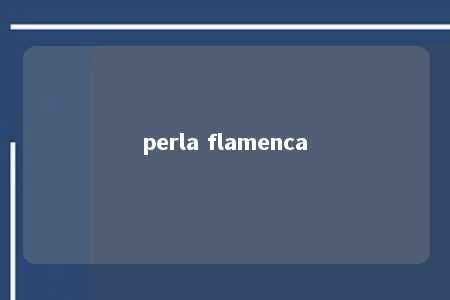 perla flamenca