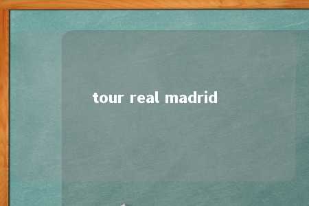 tour real madrid