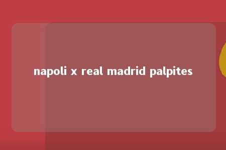 napoli x real madrid palpites