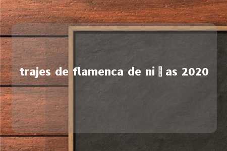 trajes de flamenca de niñas 2020