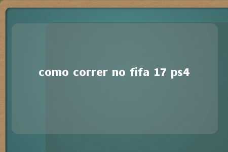 como correr no fifa 17 ps4