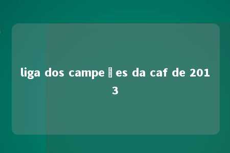 liga dos campeões da caf de 2013