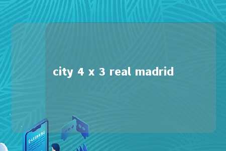 city 4 x 3 real madrid