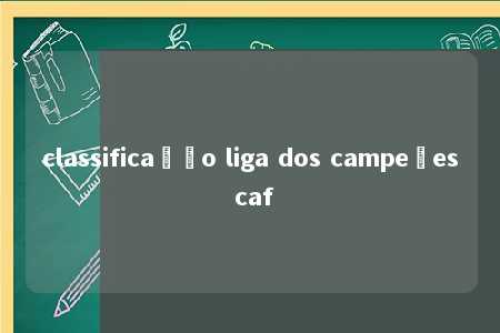 classificação liga dos campeões caf