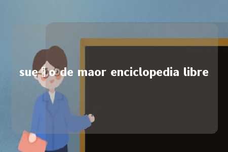 sueño de maor enciclopedia libre