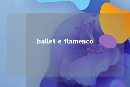 ballet e flamenco