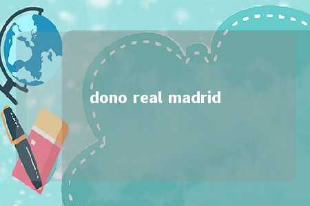 dono real madrid