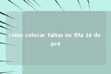 como colocar faltas no fifa 16 do pc4