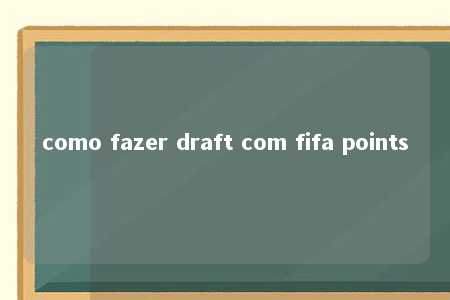 como fazer draft com fifa points