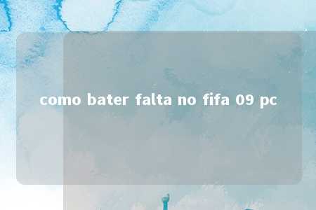 como bater falta no fifa 09 pc