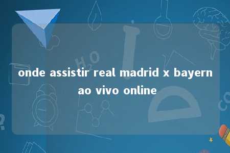 onde assistir real madrid x bayern ao vivo online