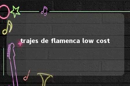 trajes de flamenca low cost